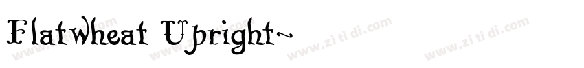 Flatwheat Upright字体转换 Flatwheat Upright字体转换